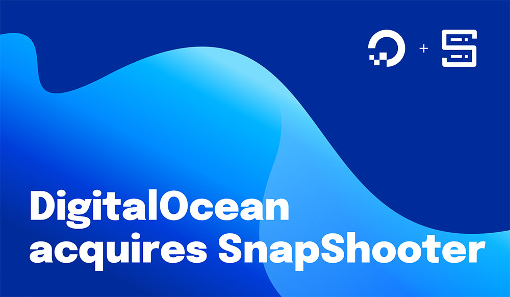 DigitalOcean expands backup capabilities with acquisition of SnapShooter
